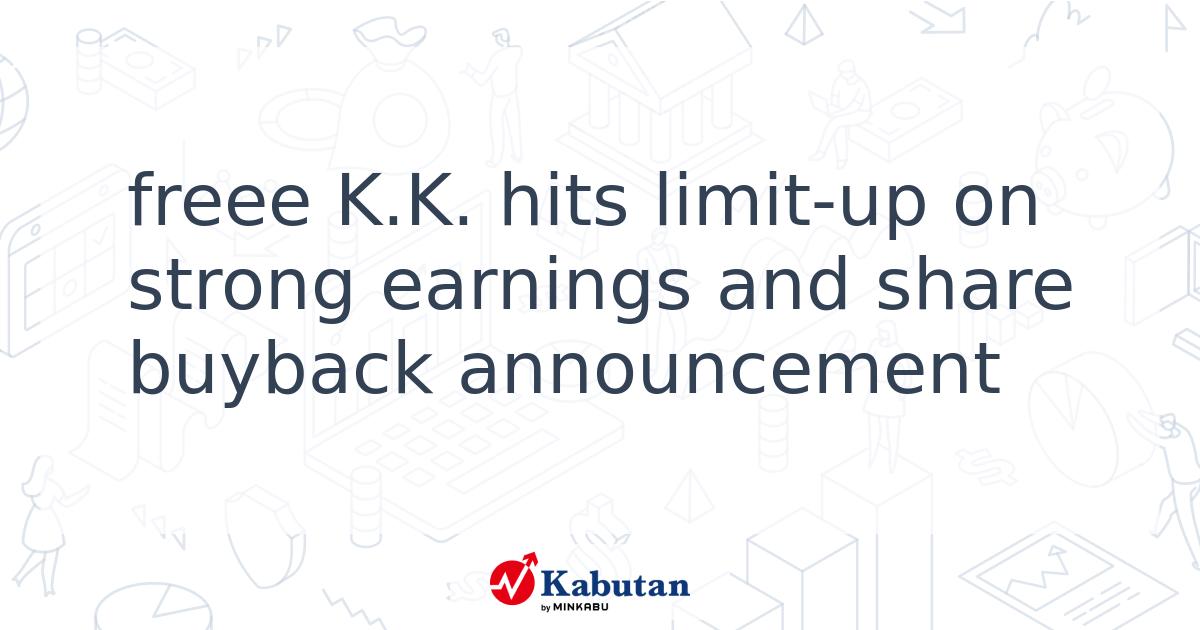 freee K.K. hits limit-up on strong earnings and share buyback ...